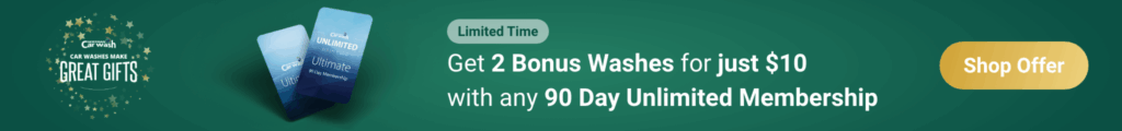 Get 2 Bonus Washes for just $10 with any 90 Day Unlimited Membership